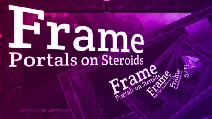 frame portals on steroids